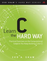 Learn C the Hard Way [DRM] - Zed A. Shaw - ebook