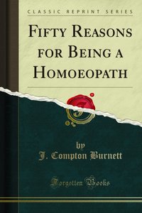 Fifty Reasons for Being a Homoeopath [DRM] - J. Compton Burnett - ebook