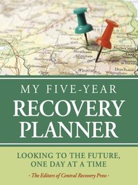 My Five-Year Recovery Planner [DRM] - The Editors of Central Recovery Press - ebook