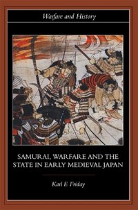 Samurai, Warfare and the State in Early Medieval Japan [DRM] - Karl F. Friday - ebook