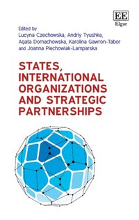 States, International Organizations and Strategic Partnerships [DRM] - Joanna Piechowiak-Lamparska - ebook