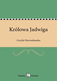 Królowa Jadwiga - Cecylia Niewiadomska - ebook