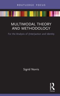 Multimodal Theory and Methodology [DRM] - Sigrid Norris - ebook