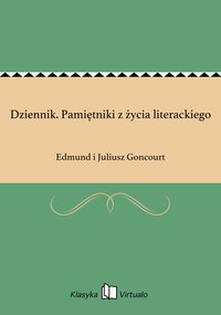 Dziennik. Pamiętniki z życia literackiego - Edmund i Juliusz Goncourt - ebook