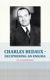 Charles Bedaux - Deciphering an Enigma [DRM] - Sol Bloomenkranz - ebook