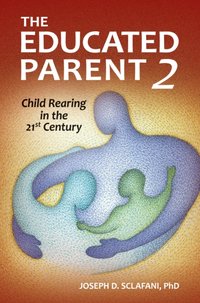Educated Parent 2 [DRM] - Joseph D. Sclafani Ph.D. - ebook