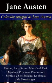 Coleccion integral de Jane Austen (Emma, Lady Susan, Mansfield Park, Orgullo y Prejuicio, Persuasion, Sentido y Sensibilidad) [DRM] - Jane Austen - ebook