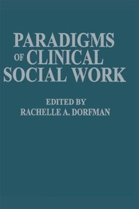 Paradigms of Clinical Social Work [DRM] - Rachelle A. Dorfman - ebook