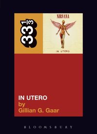 Nirvana's In Utero [DRM] - Gillian G. Gaar - ebook