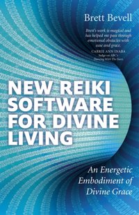 New Reiki Software for Divine Living [DRM] - Brett Bevell - ebook