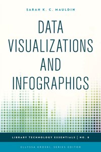 Data Visualizations and Infographics [DRM] - Sarah K. C. Mauldin - ebook