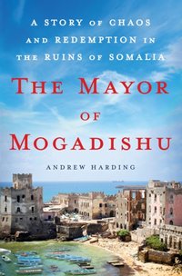 Mayor of Mogadishu [DRM] - Andrew Harding - ebook