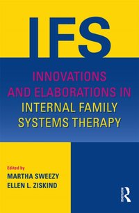 Innovations and Elaborations in Internal Family Systems Therapy [DRM] - Ellen L. Ziskind - ebook
