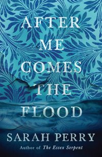 After Me Comes the Flood [DRM] - Sarah Perry - ebook