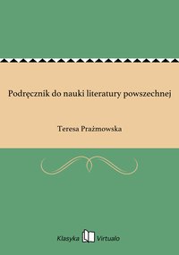 Podręcznik do nauki literatury powszechnej - Teresa Prażmowska - ebook