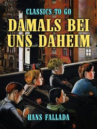 Damals bei uns daheim [DRM] - Hans Fallada - ebook
