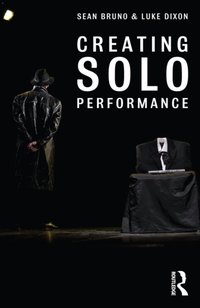 Creating Solo Performance [DRM] - Luke Dixon - ebook