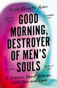 Good Morning, Destroyer of Men's Souls [DRM] - Nina Renata Aron - ebook