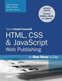 HTML, CSS & JavaScript Web Publishing in One Hour a Day, Sams Teach Yourself [DRM] - Jennifer Kyrnin - ebook