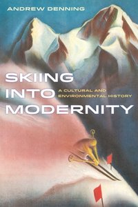 Skiing into Modernity [DRM] - Andrew Denning - ebook