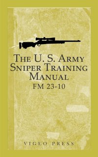 U.S. Army Sniper Training Manual [DRM] - Department of Defense - ebook