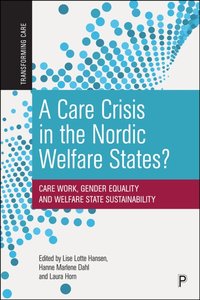 Care Crisis in the Nordic Welfare States? [DRM] - Hanne Marlene Dahl - ebook