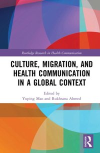 Culture, Migration, and Health Communication in a Global Context [DRM] - Rukhsana Ahmed - ebook