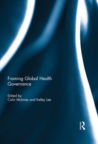 Framing Global Health Governance [DRM] - Kelley Lee - ebook