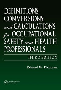 Definitions, Conversions, and Calculations for Occupational Safety and Health Professionals [DRM] - Edward W. Finucane - ebook