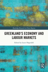 Greenland's Economy and Labour Markets [DRM] - Laust Hogedahl - ebook