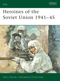 Heroines of the Soviet Union 1941 45 [DRM] - Christa Hook - ebook