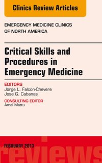 Critical Skills and Procedures in Emergency Medicine, An Issue of Emergency Medicine Clinics [DRM] - Jose Cabanas - ebook