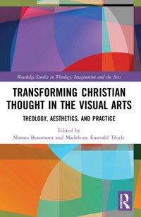 Transforming Christian Thought in the Visual Arts [DRM] - Madeleine Emerald Thiele - ebook