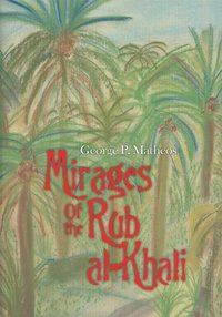 Mirages of the Rub Al-Khali [DRM] - George P. Matheos - ebook