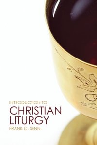 Introduction to Christian Liturgy [DRM] - Senn Frank C. Senn - ebook