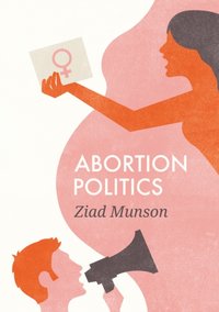 Abortion Politics [DRM] - Ziad Munson - ebook