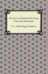 Key of Solomon the King: Clavicula Salomonis [DRM] - S. L. MacGregor Mathers - ebook