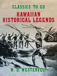 Hawaiien Historical Legends [DRM] - W. D. Westervelt - ebook