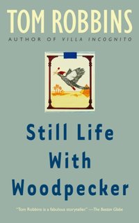 Still Life with Woodpecker [DRM] - Tom Robbins - ebook