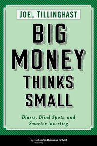 Big Money Thinks Small [DRM] - Joel Tillinghast - ebook