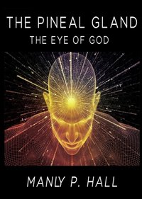 Pineal Gland [DRM] - Manly P. Hall - ebook