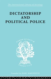 Dictatorship and Political Police [DRM] - E.K. Bramstedt - ebook