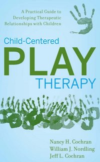 Child-Centered Play Therapy [DRM] - Nancy H. Cochran - ebook