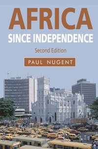 Africa since Independence [DRM] - Paul Nugent - ebook