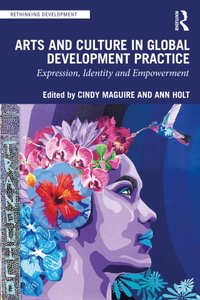 Arts and Culture in Global Development Practice [DRM] - Ann Holt - ebook
