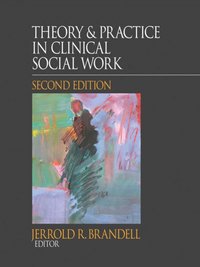 Theory &  Practice in Clinical Social Work [DRM] - Jerrold R. Brandell - ebook