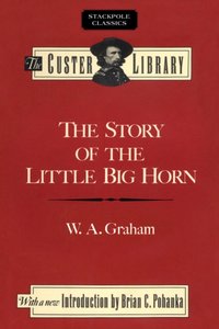 Story of the Little Big Horn [DRM] - W. A. Graham - ebook