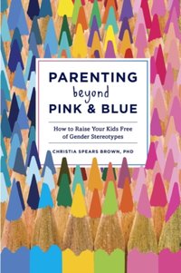 Parenting Beyond Pink & Blue [DRM] - Christia Spears Brown - ebook
