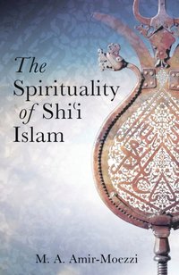 Spirituality of Shi'i Islam [DRM] - Mohammad Ali Amir-Moezzi - ebook