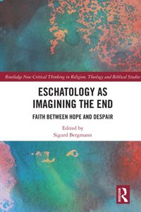 Eschatology as Imagining the End [DRM] - Sigurd Bergmann - ebook